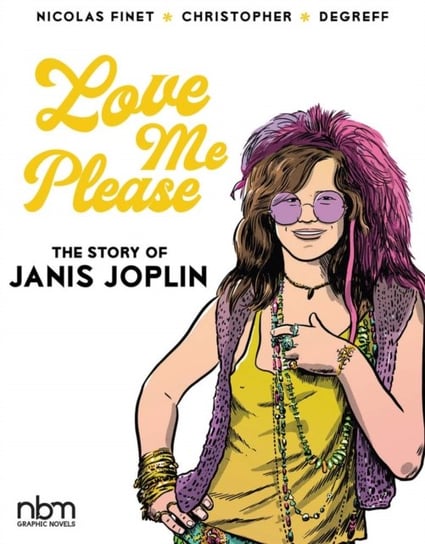 Love Me Please. The Story of Janis Joplin Nicolas Finet