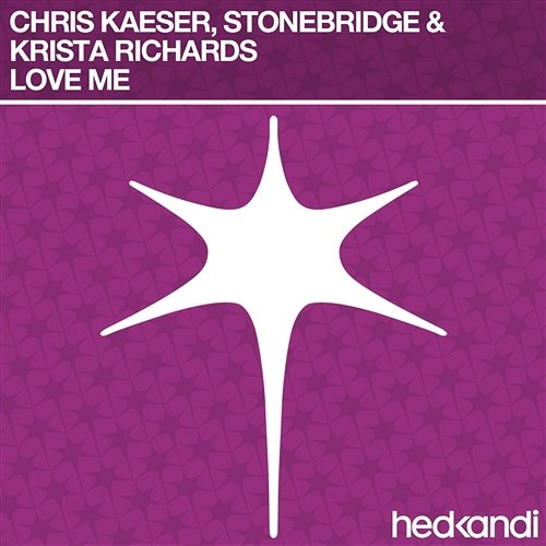 Love Me (Remixes) Chris Kaeser, Stonebridge & Krista Richards