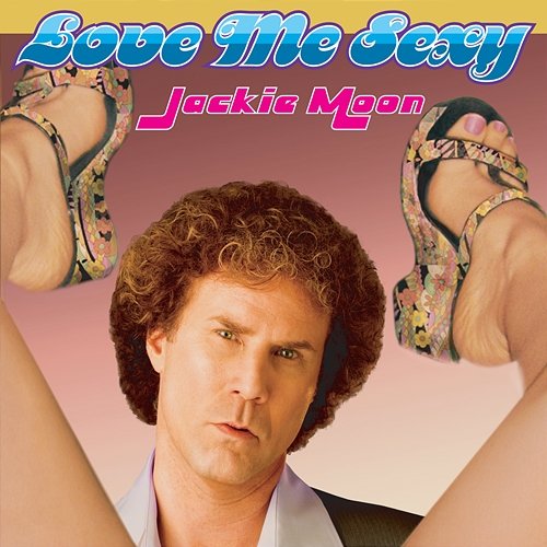 Love Me Sexy (From "Semi-Pro") Jackie Moon