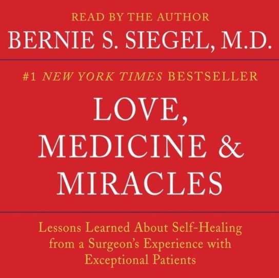 Love, Medicine and Miracles Siegel Bernie S.