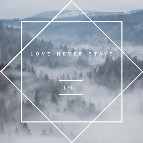 Love Never Stays Suxi Chen