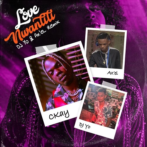 love nwantiti CKay feat. Dj Yo!, AX'EL