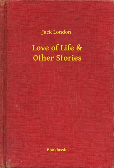 Love of Life & Other Stories - ebook epub London Jack