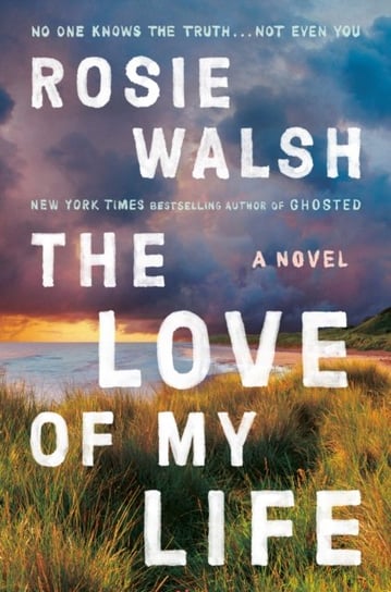 Love of My Life Rosie Walsh