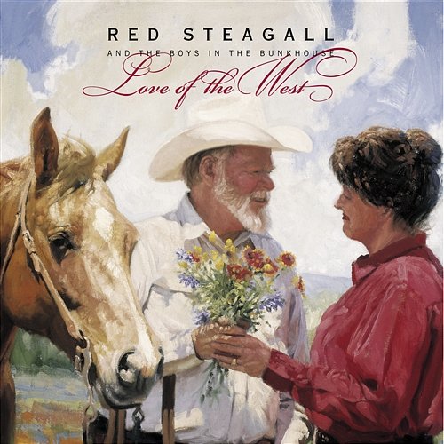 Love Of The West Red Steagall And The Boys In The Bunkhouse