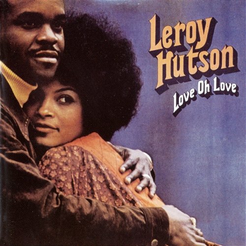 Love Oh Love Leroy Hutson