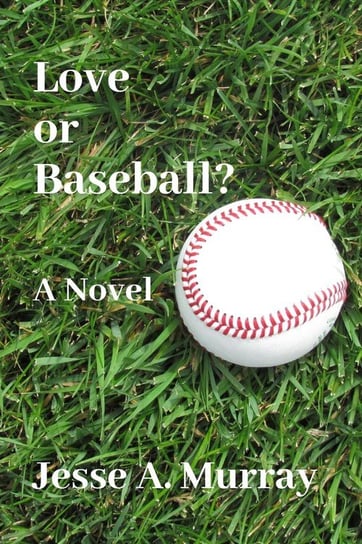 Love or Baseball? Murray Jesse A.