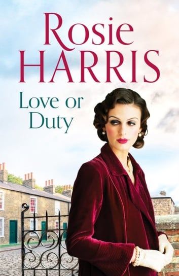 Love or Duty. An absorbing saga of heartache and family in 1920s Liverpool Harris Rosie
