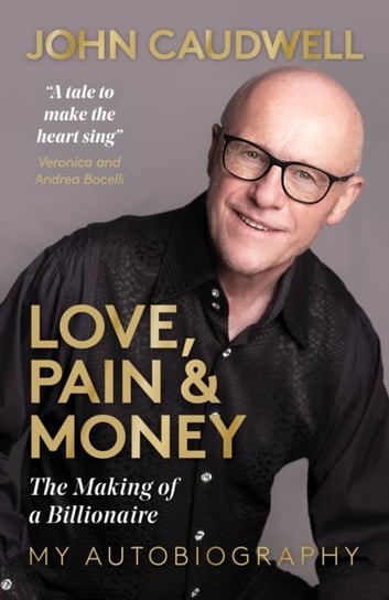 Love, Pain and Money: The Making of a Billionaire John Caudwell