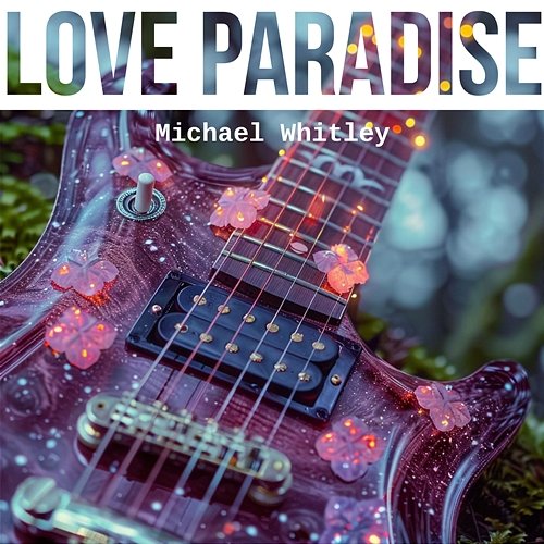 Love Paradise Michael Whitley