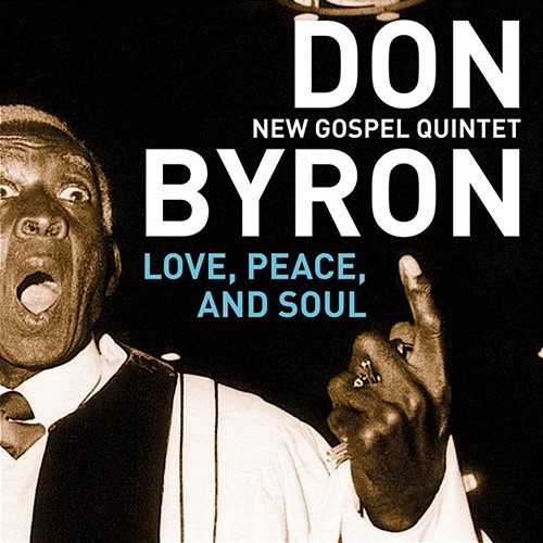 Love, Peace, And Soul Don Byron New Gospel Quintet