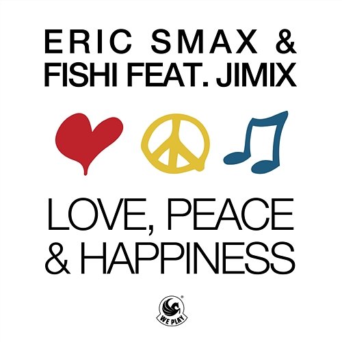 Love, Peace & Happiness (feat. JimiX) Eric Smax & Fishi