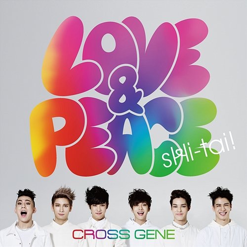 Love & Peace / Shi-tai! CROSS GENE
