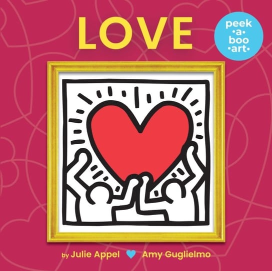 Love (Peek-a-Boo Art) Amy Guglielmo, Julie Appel