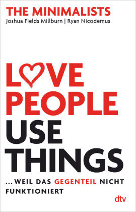 Love People, Use Things ... weil das Gegenteil nicht funktioniert Dtv