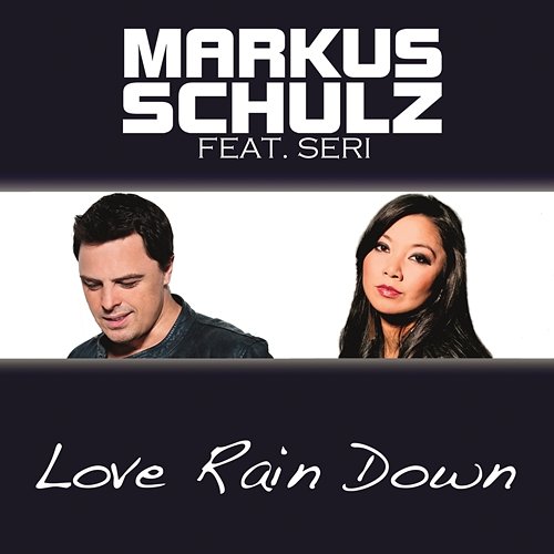 Love Rain Down (Radio Edit) Markus Schulz feat. Seri