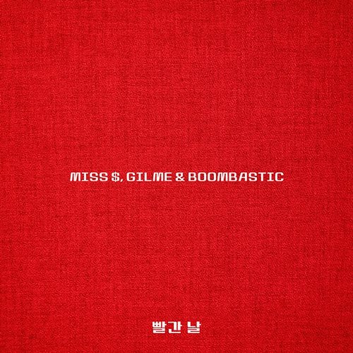 LOVE, RED Boombastic, Miss $, GILME