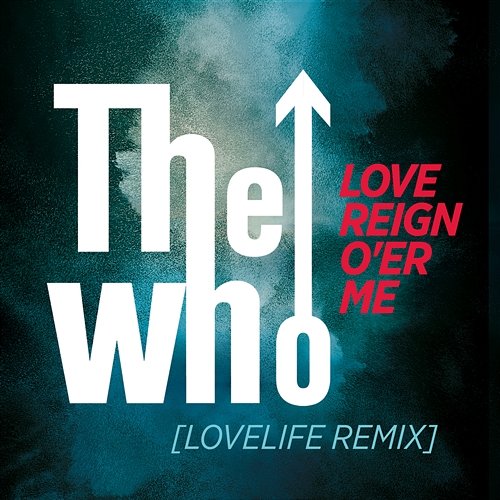 Love Reign O'er Me The Who