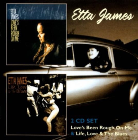Love's Been Rough On Me & Life, Love & The Blues Etta James