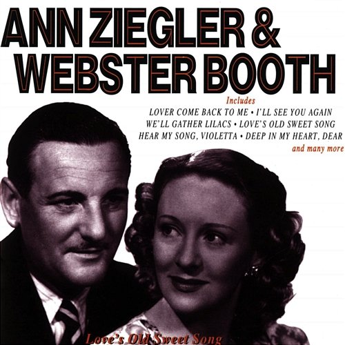 Love's Old Sweet Song: The Best Of Anne Ziegler & Webster Booth