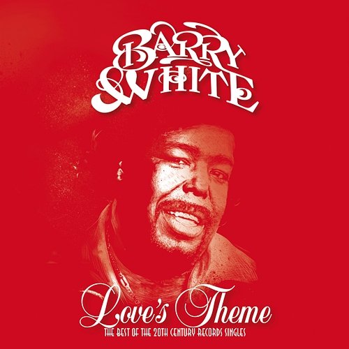 Love's Theme: The Best Of The 20th Century Records Singles Barry White