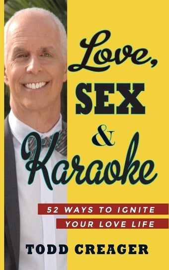 Love, Sex and Karaoke Todd Creager