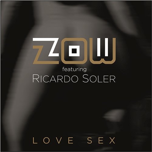 Love Sex Zow feat. Ricardo Soler