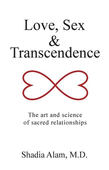 Love, Sex & Transcendence Alam M.D. Shadia