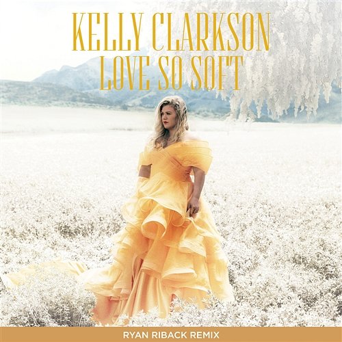 Love So Soft Kelly Clarkson