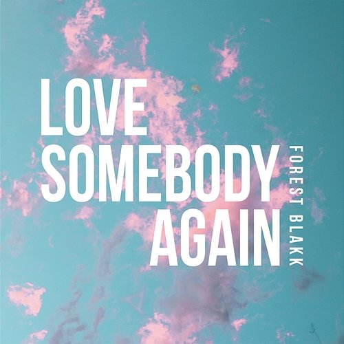 Love Somebody Again Forest Blakk