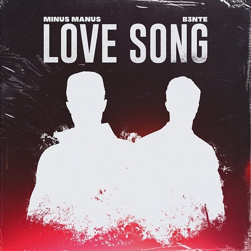 Love Song Minus Manus x B3nte