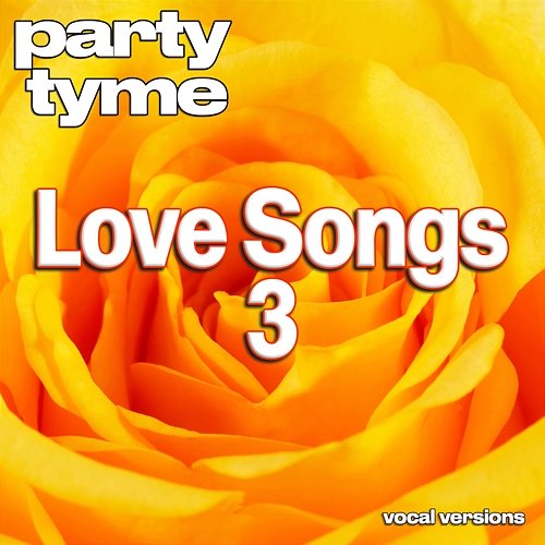 Love Songs 3 - Party Tyme Party Tyme