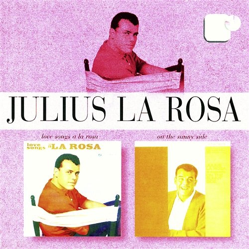 Love Songs A La Rosa/On The Sunny Side Julius La Rosa