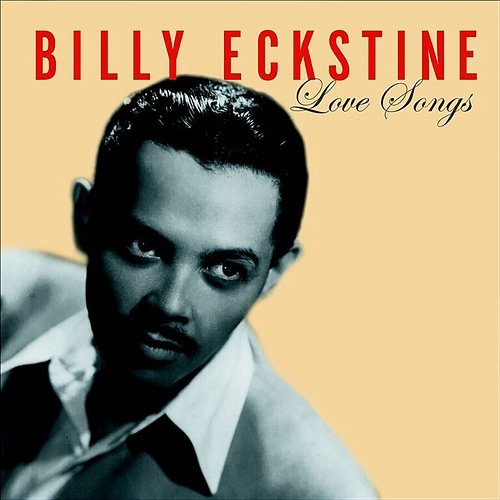 Love Songs Billy Eckstine