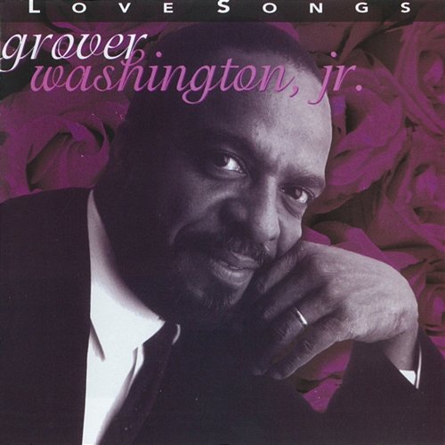 Love Songs Grover Washington Jr.