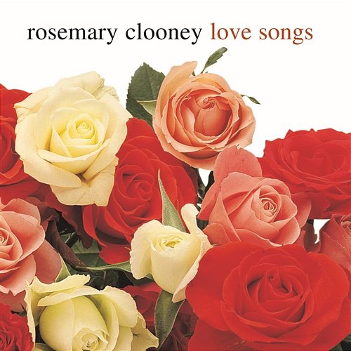 Love Songs Rosemary Clooney