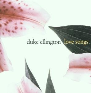 Love Songs Ellington Duke