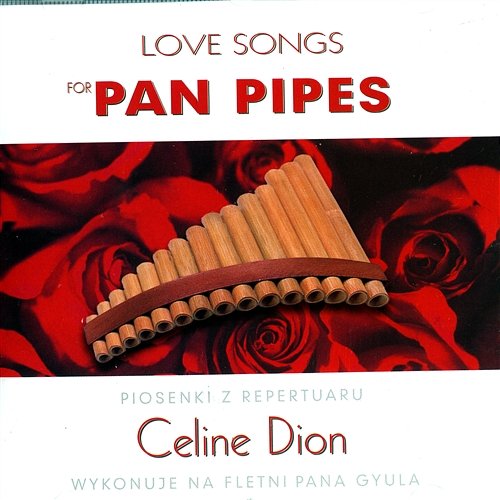 Love Songs For Pan Pipes - Piosenki z repertuaru Celine Dion Bartosz Wielgosz