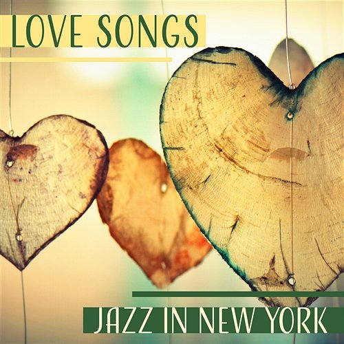 Love Songs: Jazz in New York – Smooth Jazz Piano Music for Lovers & Chill Out Time, Hot Romantic Night, Candle Light Dinner Piano Bar Music Lovers Club
