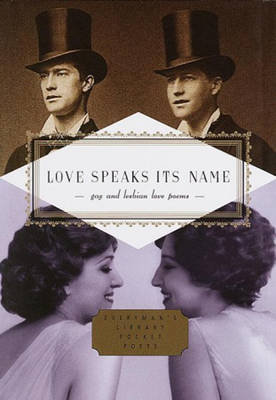 Love Speaks Its Name: Gay and Lesbian Love Poems J. D. McClatchy