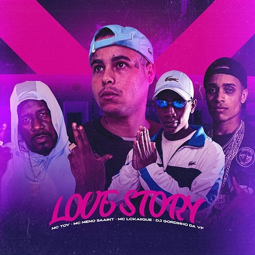 LOVE STORY Mc Toy, DJ GORDINHO DA VF, & MC LCKaiique feat. Meno Saaint