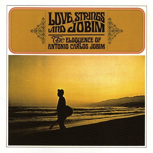 Love, Strings And Jobim Antônio Carlos Jobim