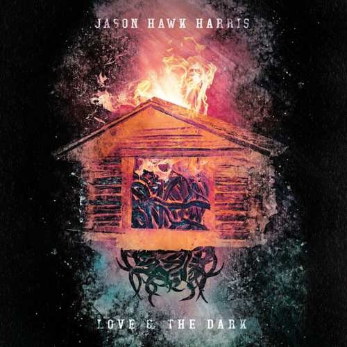 Love & the Dark Jason Hawk Harris