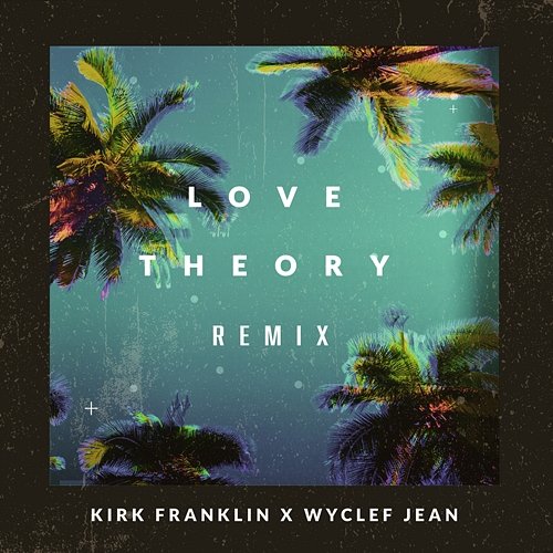 Love Theory (Remix) Kirk Franklin & Wyclef Jean