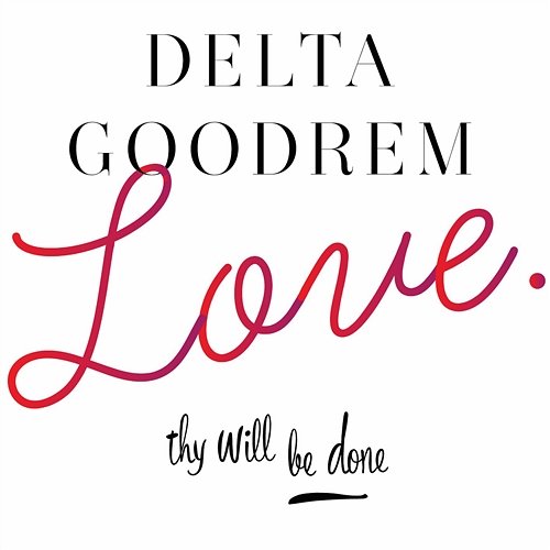 Love Thy Will Be Done Delta Goodrem