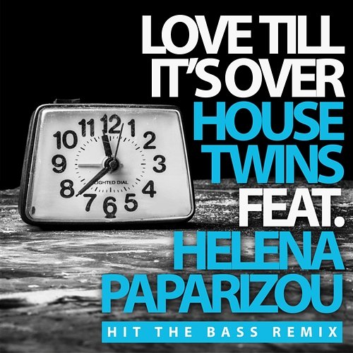 Love Till It's Over Housetwins feat. Helena Paparizou