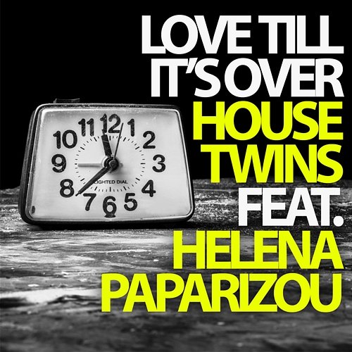 Love Till It's Over Housetwins feat. Helena Paparizou