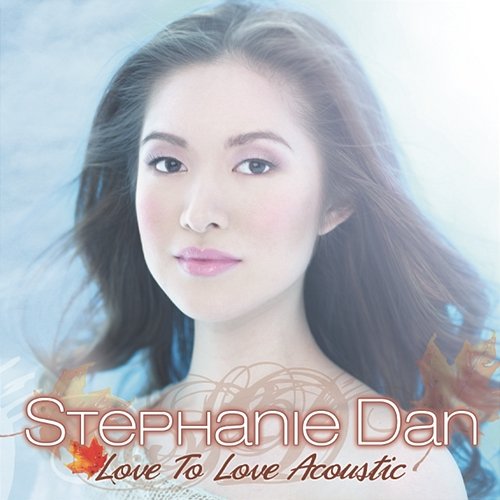 Love To Love Acoustic Stephanie Dan