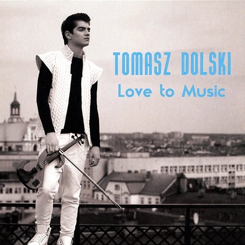 Love to Music Tomasz Dolski