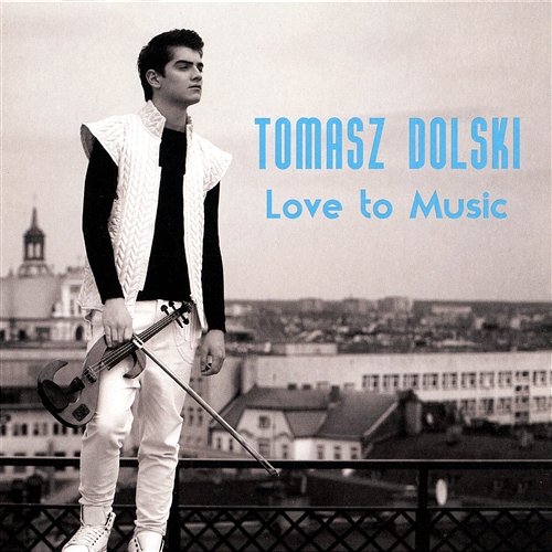 Love To Music Tomasz Dolski